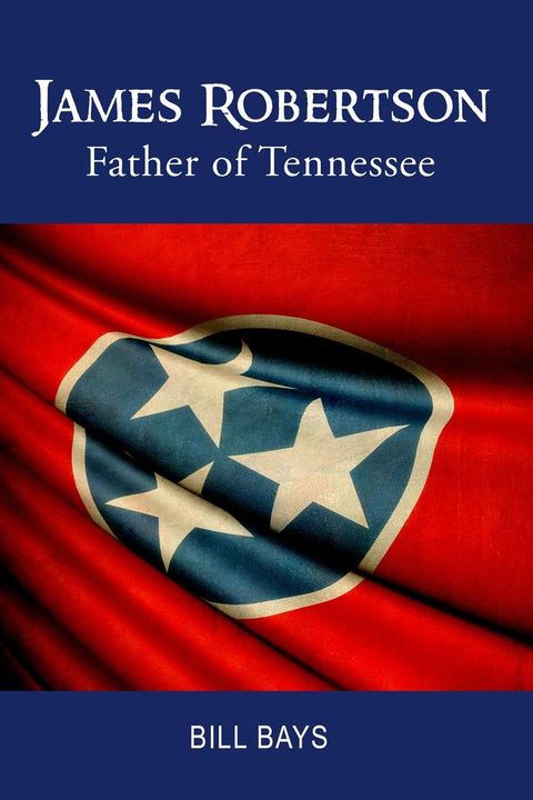 James Robertson Father of Tennessee(Kobo/電子書)