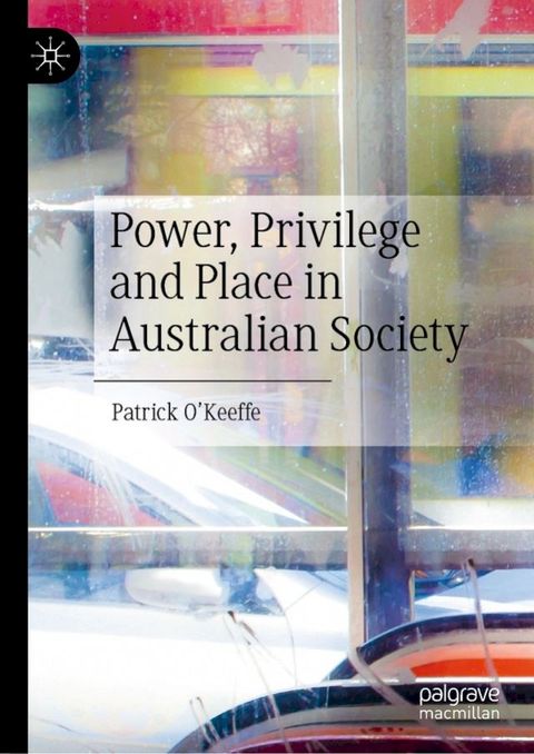 Power, Privilege and Place in Australian Society(Kobo/電子書)