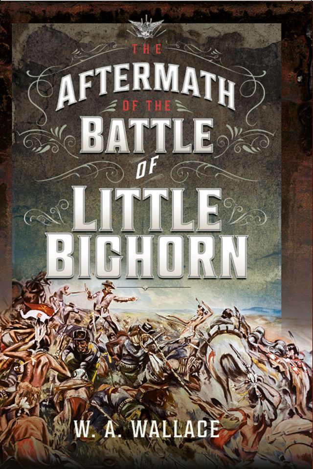  The Aftermath of the Battle of Little Bighorn(Kobo/電子書)