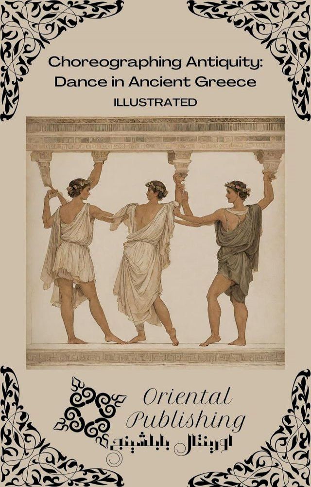  Choreographing Antiquity Dance in Ancient Greece(Kobo/電子書)