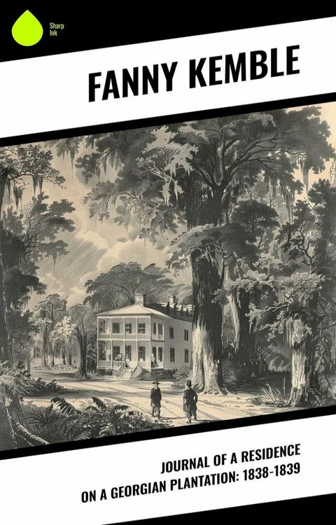 Journal of a Residence on a Georgian Plantation: 1838-1839(Kobo/電子書)