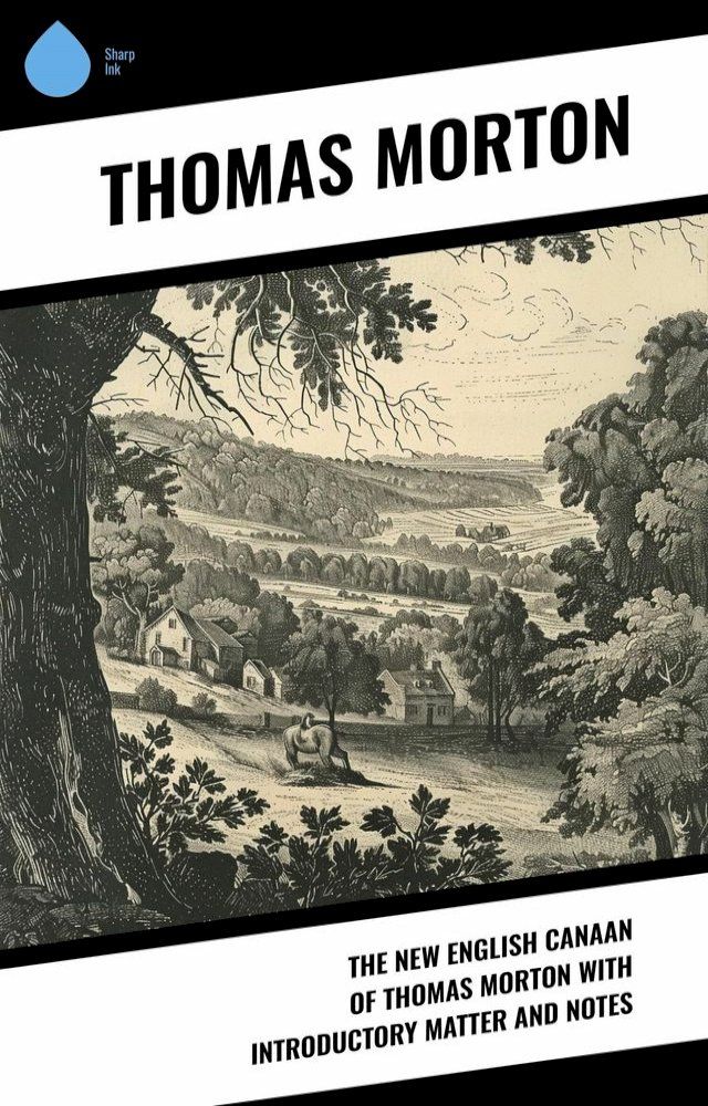  The New English Canaan of Thomas Morton with Introductory Matter and Notes(Kobo/電子書)