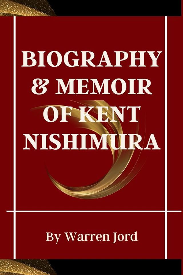  Biography & Memoir of Kent Nishimura(Kobo/電子書)