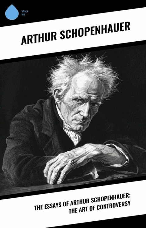 The Essays of Arthur Schopenhauer; the Art of Controversy(Kobo/電子書)