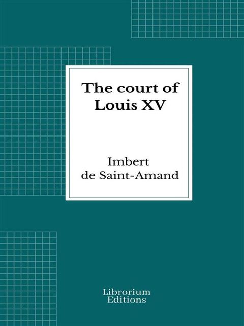 The court of Louis XV(Kobo/電子書)