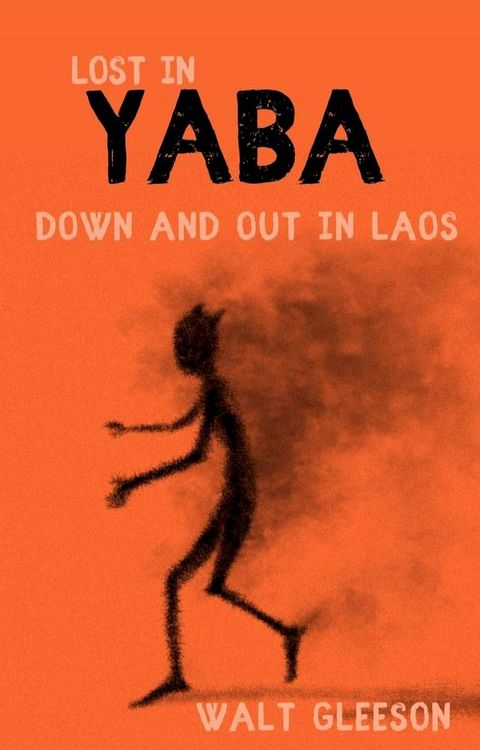 Lost in Yaba: Down and Out in Laos(Kobo/電子書)