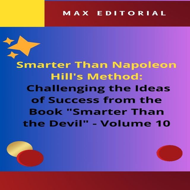  Smarter Than Napoleon Hill's Method: Challenging Ideas of Success from the Book "Smarter Than the Devil" - Volume 10(Kobo/電子書)