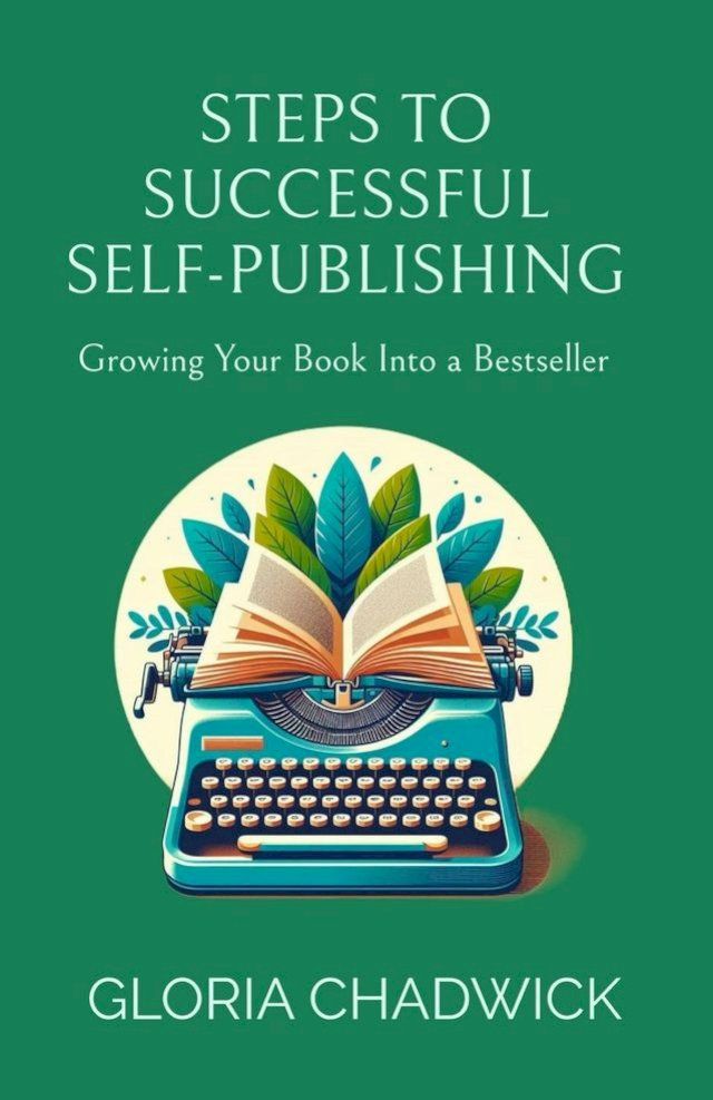  Steps to Successful Self-Publishing: Growing Your Book Into a Bestseller(Kobo/電子書)