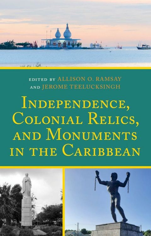 Independence, Colonial Relics, and Monuments in the Caribbean(Kobo/電子書)