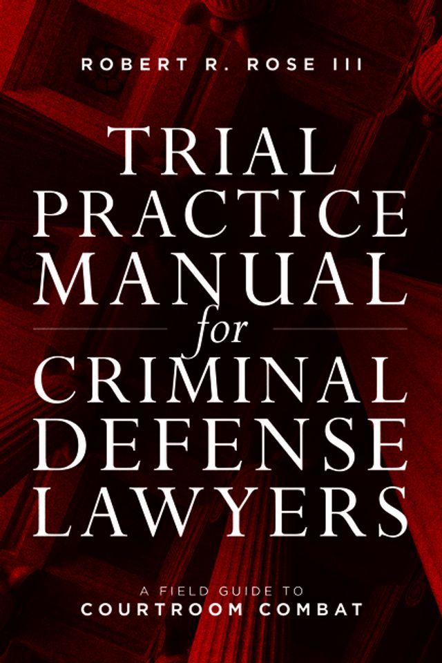  Trial Practice Manual for Criminal Defense Lawyers(Kobo/電子書)