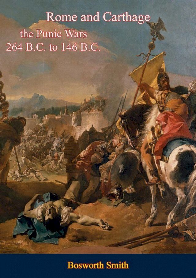  Rome and Carthage: the Punic Wars 264 B.C. to 146 B.C.(Kobo/電子書)