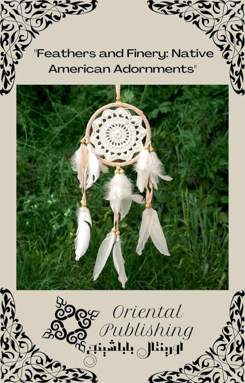 Feathers and Finery Native American Adornments(Kobo/電子書)