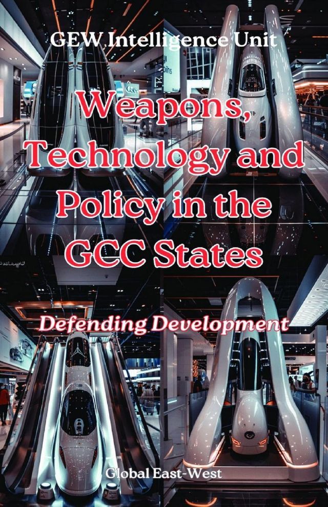  Weapons, Technology and Policy in the GCC States(Kobo/電子書)