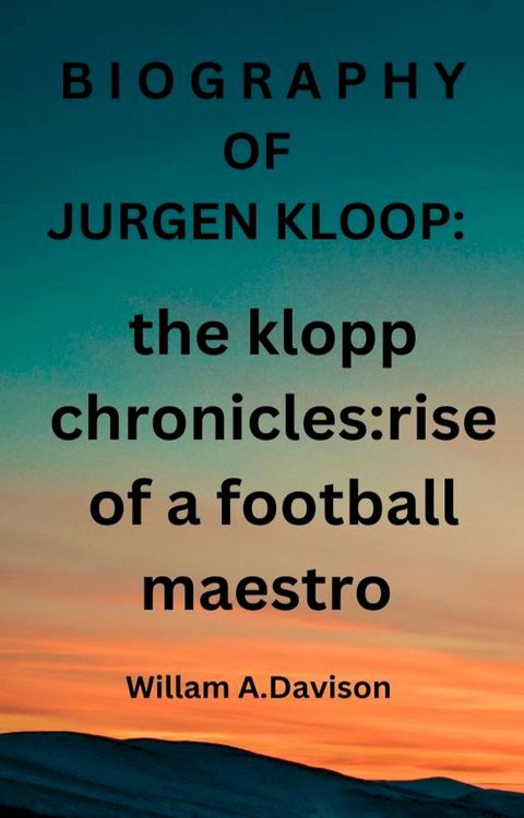 BIOGRAPHY OF JURGEN KLOPP(Kobo/電子書)