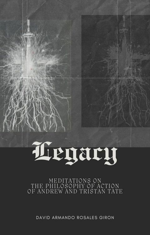 Legacy: Meditations on the Philosophy of Action of Andrew and Tristan Tate(Kobo/電子書)