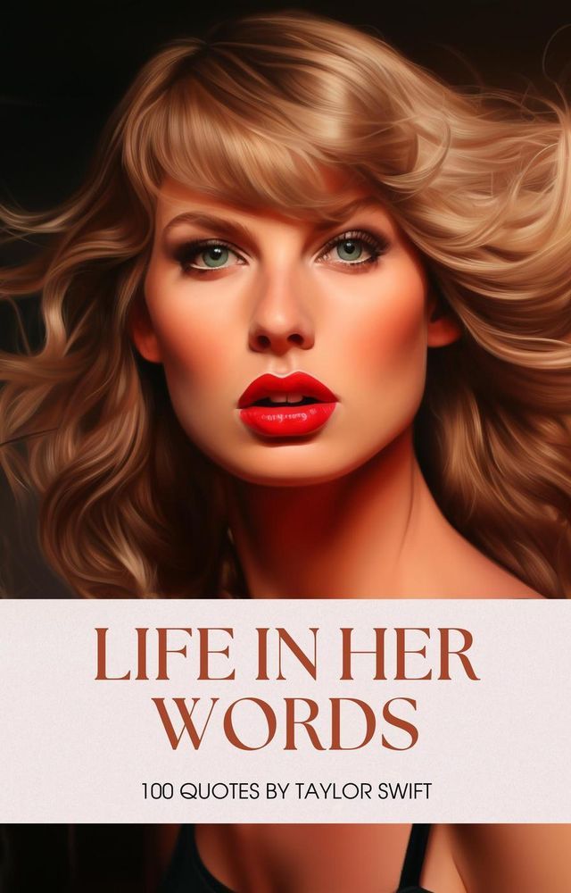  Life in Her Words: 100 Quotes by Taylor Swift(Kobo/電子書)