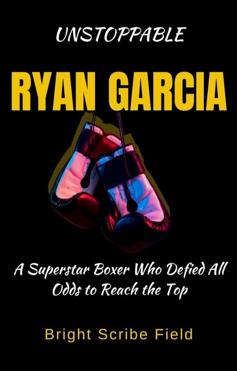 UNSTOPPABLE RYAN GARCIA(Kobo/電子書)