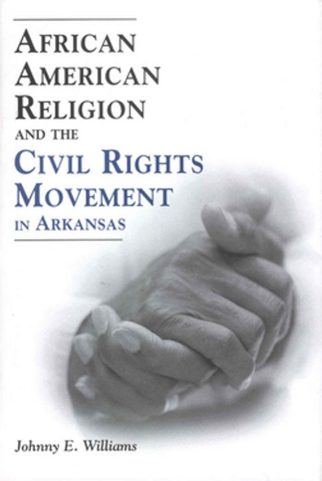  African American Religion and the Civil Rights Movement in Arkansas(Kobo/電子書)