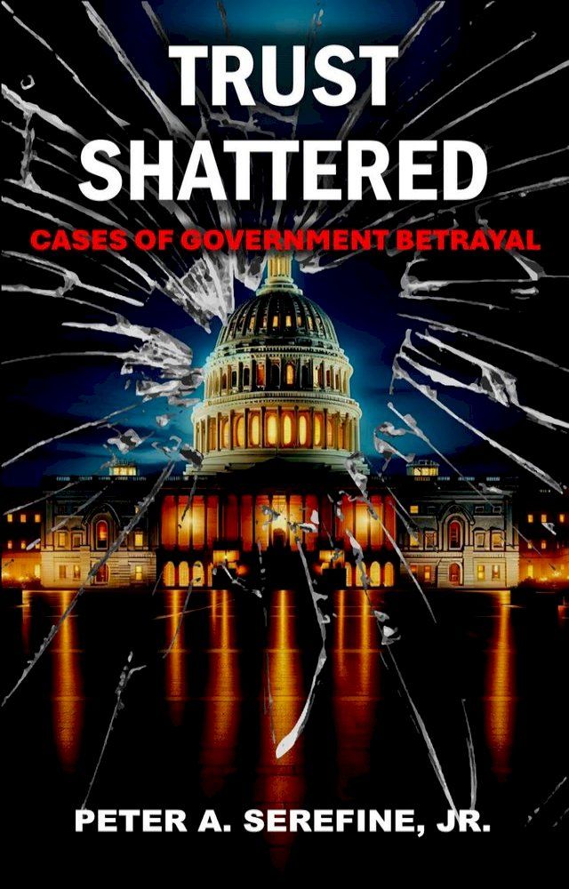  Trust Shattered: Cases of Government Betrayal(Kobo/電子書)