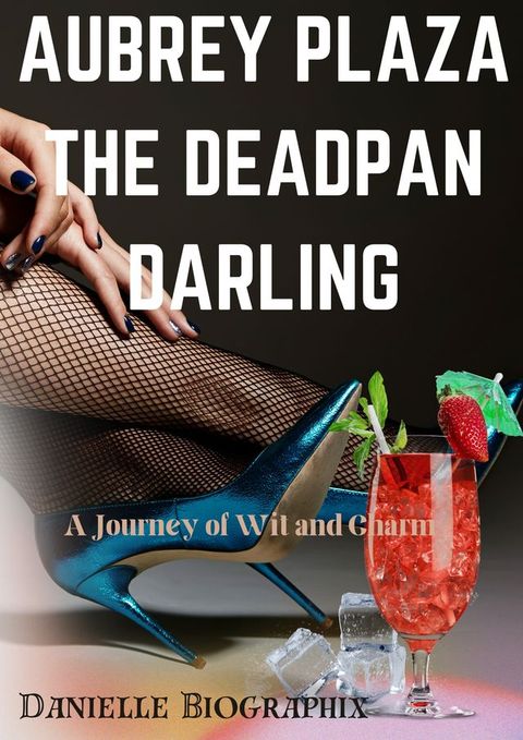 AUBREY PLAZA THE DEADPAN DARLING(Kobo/電子書)