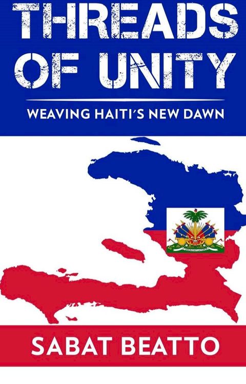 Threads of Unity Weaving Haiti's New Dawn(Kobo/電子書)