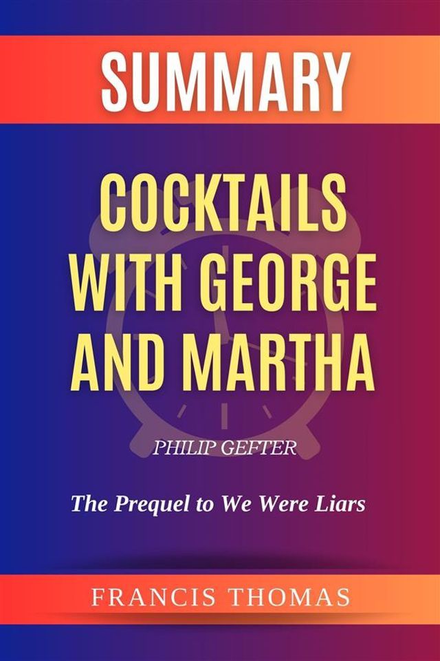  Summary of Cocktails with George and Martha by Philip Gefter:The Prequel to We Were Liars(Kobo/電子書)