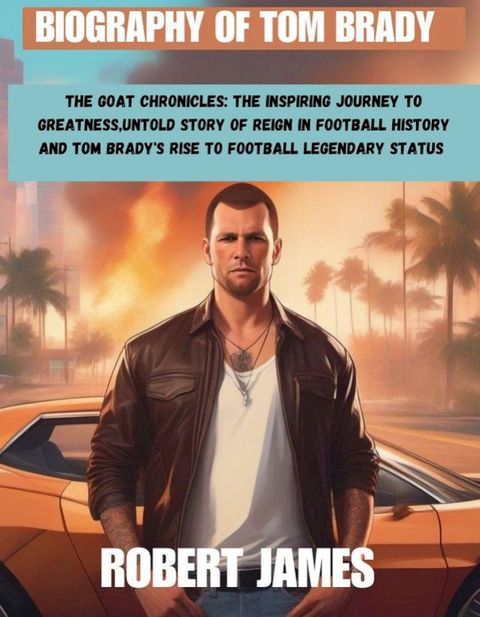 BIOGRAPHY OF TOM BRADY(Kobo/電子書)