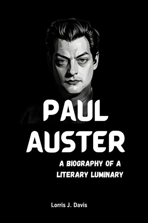 Paul Auster: A biography of a literary luminary(Kobo/電子書)