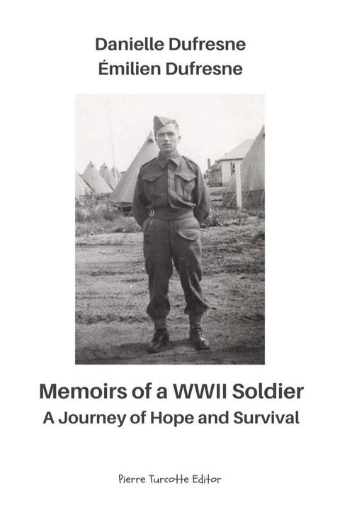 Memoirs of a WWII Soldier — A Journey of Hope and Survival(Kobo/電子書)