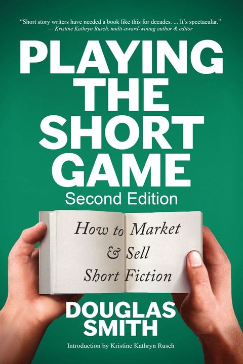 Playing the Short Game: How to Market & Sell Short Fiction (2nd edition)(Kobo/電子書)