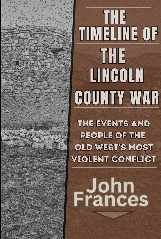  The Timeline of The Lincoln County War(Kobo/電子書)