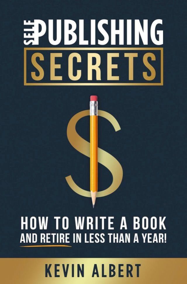  Self-Publishing Secrets: How to Write a Book and Retire in Less Than a Year!(Kobo/電子書)