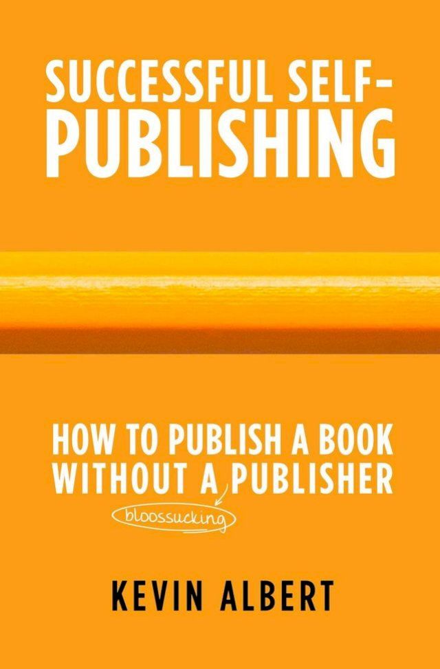  How to Publish a Book Without a Bloodsucking Publisher: A 7-Step Guide to Self-Publishing a Book on Amazon(Kobo/電子書)