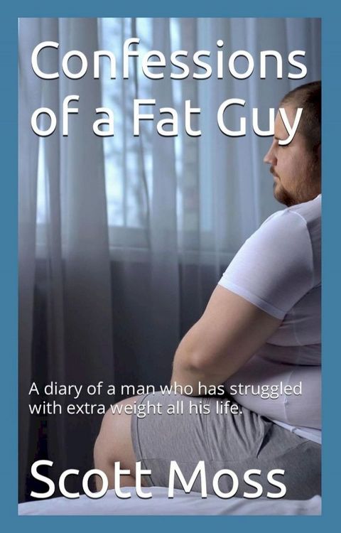 Confessions of a Fat Guy(Kobo/電子書)