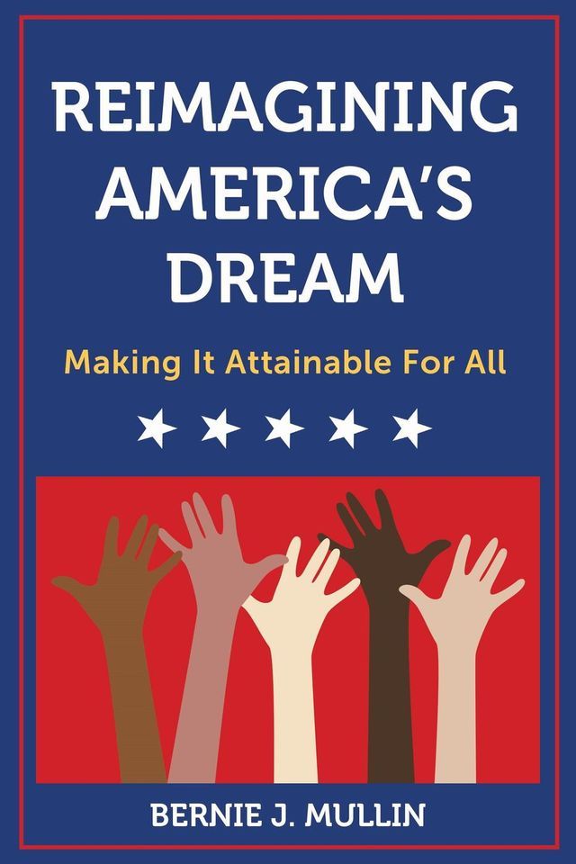  Reimagining America's Dream: Making It Attainable for All(Kobo/電子書)