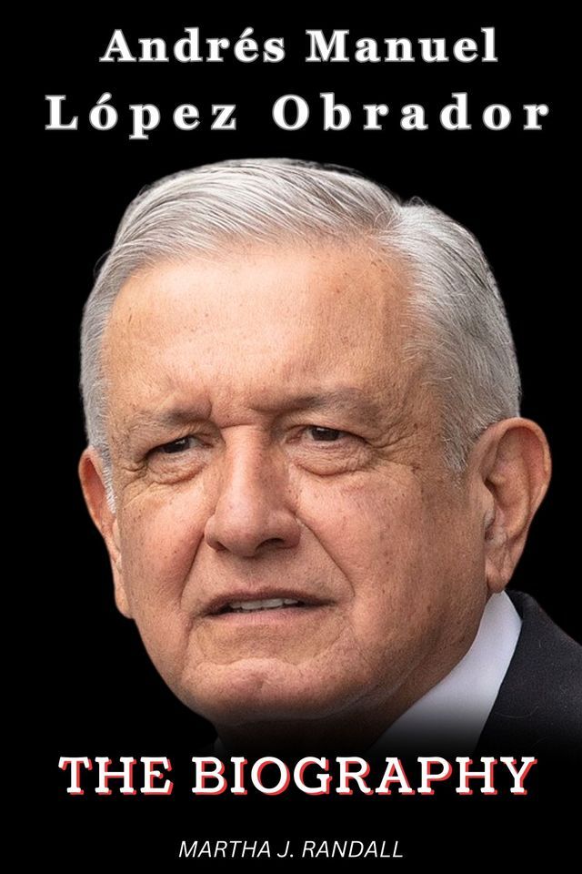  Andr&eacute;s Manuel L&oacute;pez Obrador(Kobo/電子書)