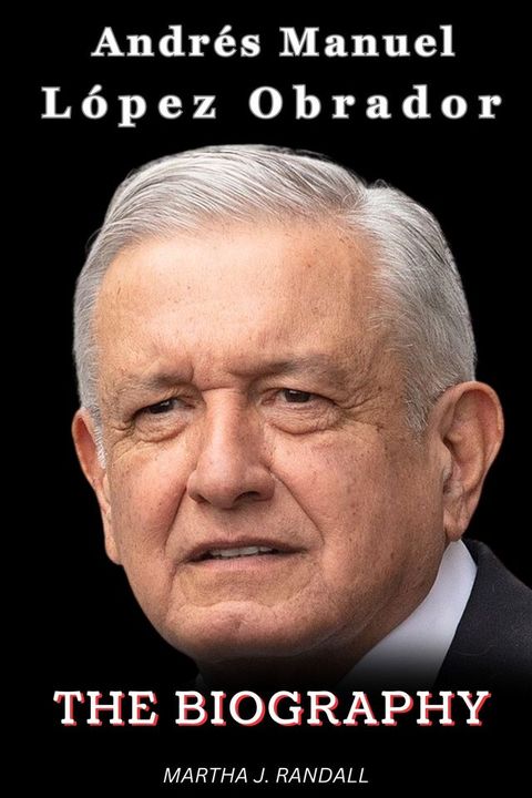 Andr&eacute;s Manuel L&oacute;pez Obrador(Kobo/電子書)