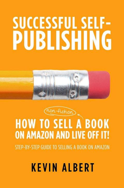 How to Sell a Book on Amazon and Live Off It!: Step-by-Step Guide to Selling a Book on Amazon(Kobo/電子書)