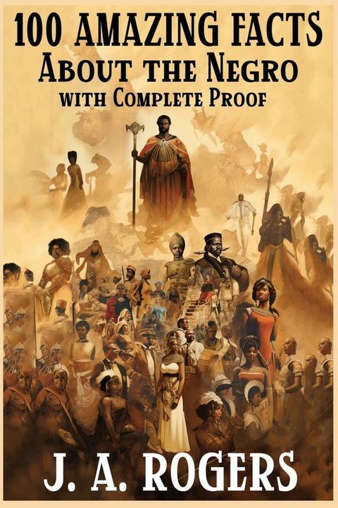 100 Amazing Facts About the Negro with Complete Proof(Kobo/電子書)