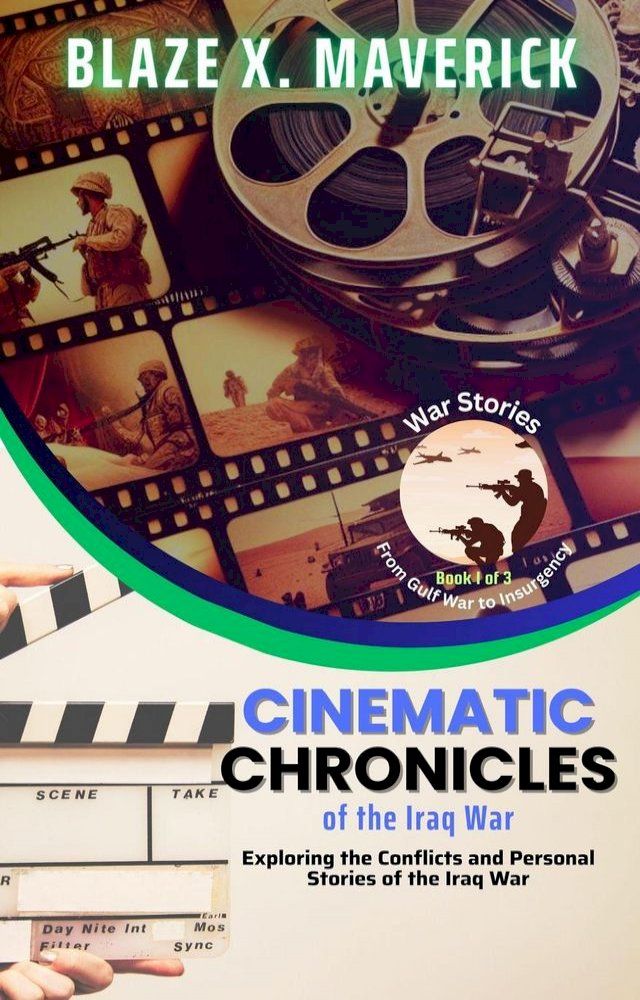  Cinematic Chronicles of the Iraq War: Exploring the Conflicts and Personal Stories of the Iraq War(Kobo/電子書)