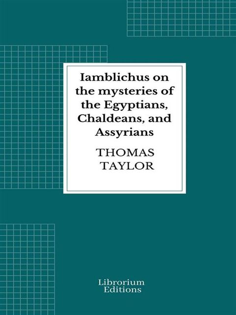 Iamblichus on the mysteries of the Egyptians, Chaldeans, and Assyrians(Kobo/電子書)