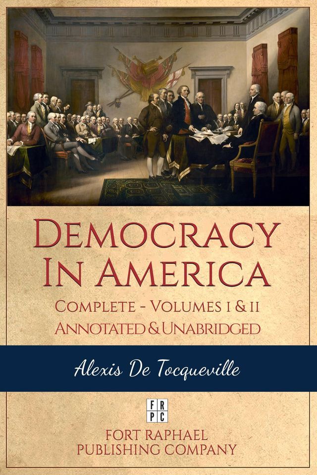  Democracy in America - Complete - Volumes I and II - Annotated and Unabridged(Kobo/電子書)