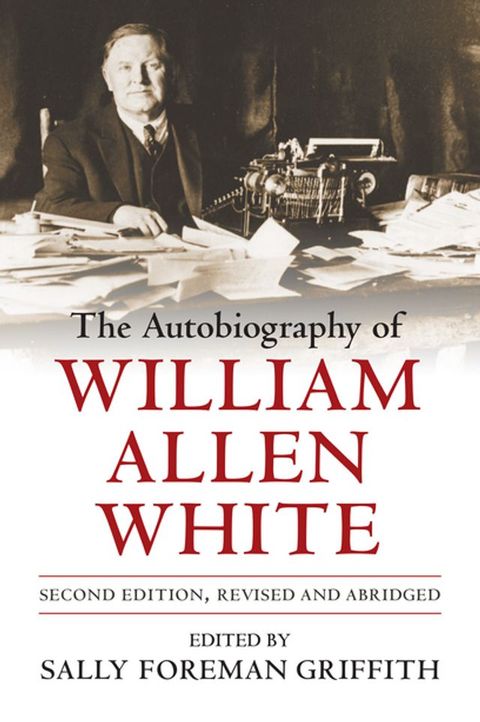 The Autobiography of William Allen White(Kobo/電子書)