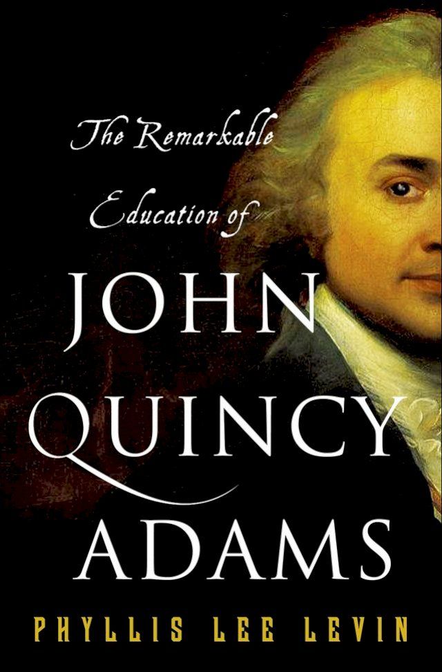  The Remarkable Education of John Quincy Adams(Kobo/電子書)