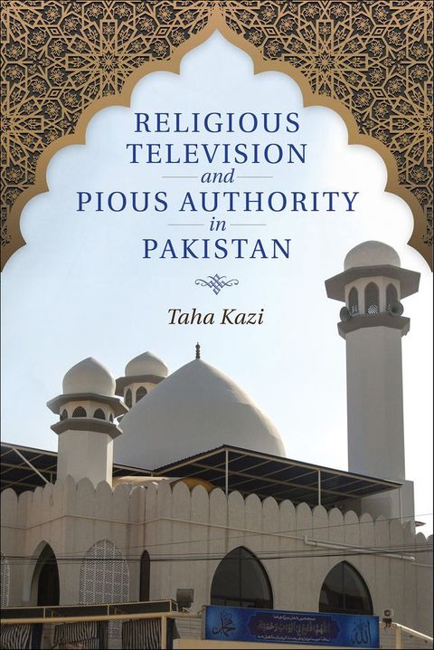 Religious Television and Pious Authority in Pakistan(Kobo/電子書)