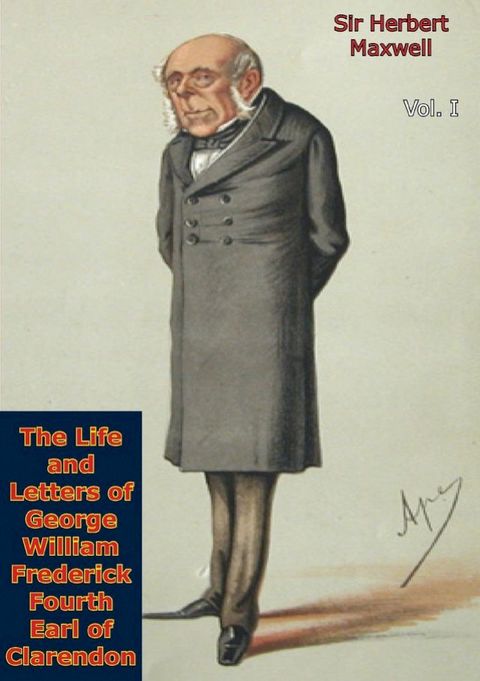 The Life and Letters of George William Frederick Fourth Earl of Clarendon Vol. I(Kobo/電子書)