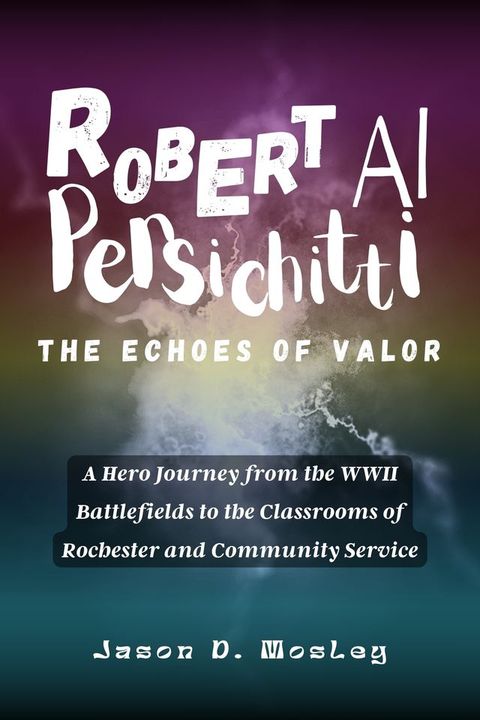 Robert Al Persichitti The Echoes of Valor(Kobo/電子書)