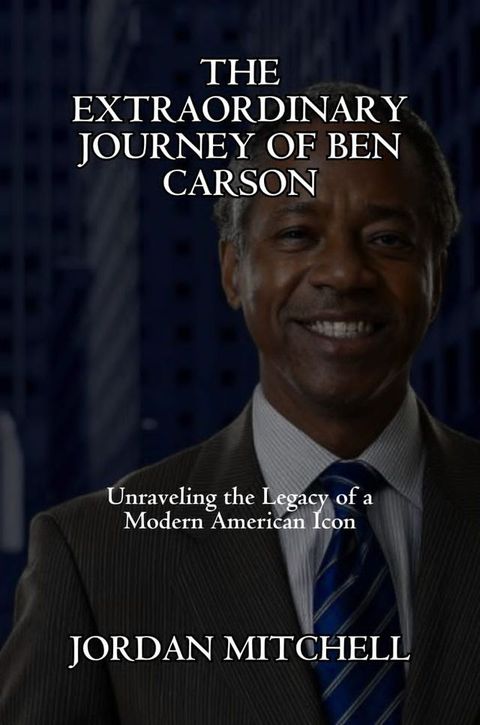 The Extraordinary Journey Of Ben Carson(Kobo/電子書)