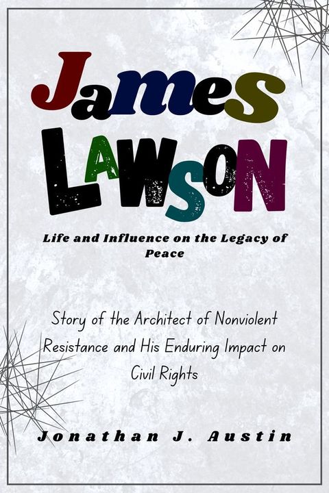 James Lawson Life and Influence on the Legacy of Peace(Kobo/電子書)