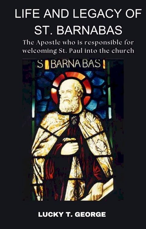 LIFE AND LEGACY OF ST. BARNABAS(Kobo/電子書)